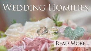 Wedding Homilies - Read more.